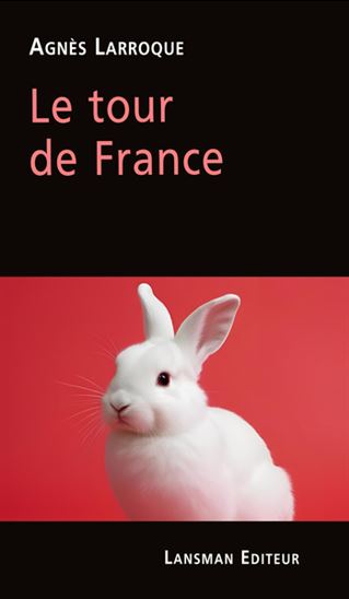 Le Tour de France - AGNÈS LARROQUE