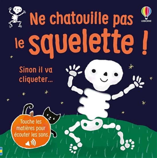 Ne chatouille pas le squelette ! : sinon il va cliqueter... - SAM TAPLIN - ANA MARTIN-LARRANAGA