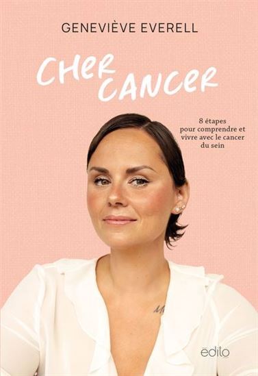 Cher cancer : 8 étapes pour apprivoiser le cancer du sein - GENEVIÈVE EVERELL