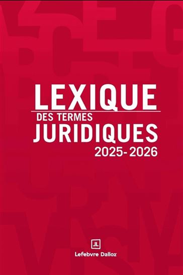 Lexique des termes juridiques : 2025-2026 33 éd. - GUINCHARD SERGE - THIERRY DEBARD