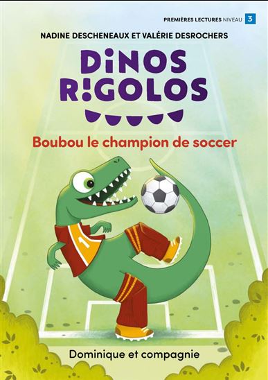 Boubou le champion de soccer ! - NADINE DESCHENEAUX - VALÉRIE DESROCHERS