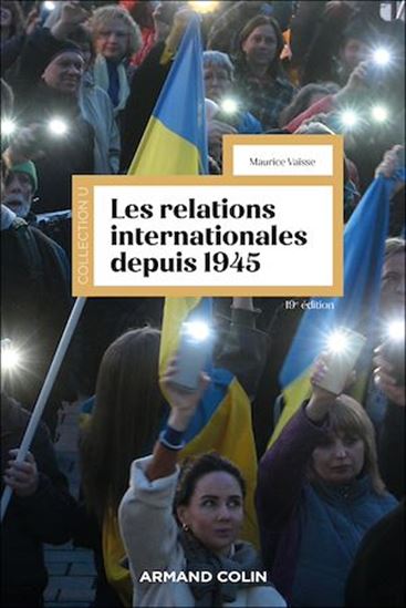 Les relations internationales depuis 1945 - 19e éd. - MAURICE VAÏSSE