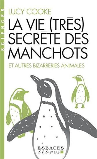 La Vie (très) secrète des manchots : et autres bizarreries animales - LUCY COOKE