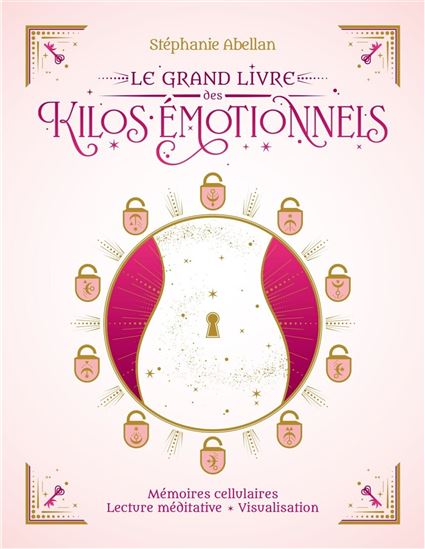 Le Grand livre des kilos émotionnels : mémoires cellulaires, lectures méditatives, visualisation - STÉPHANIE ABELLAN