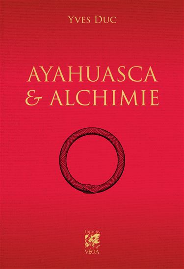 Ayahuasca et alchimie - YVES DUC