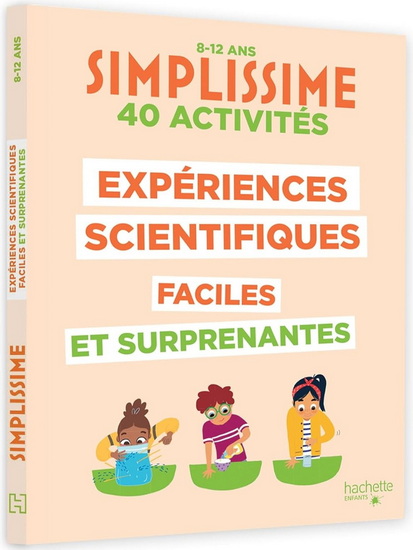 Simplissime : expériences scientifiques faciles et surprenantes, 40 activités : 8-12 ans - COLLECTIF