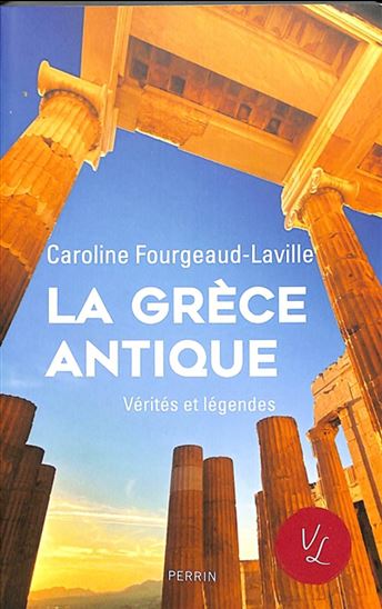 La Grèce antique - CAROLINE FOURGEAUD-LAVILLE