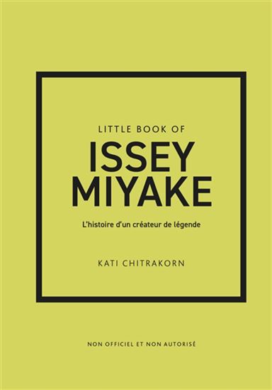 Little book of Issey Miyake : l&#39;histoire d&#39;un créateur de légende - KATI CHITRAKORN