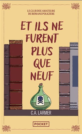 le Club des amateurs de romans policiers T.04 Et ils ne furent plus que neuf - CHRISTINA LARMER