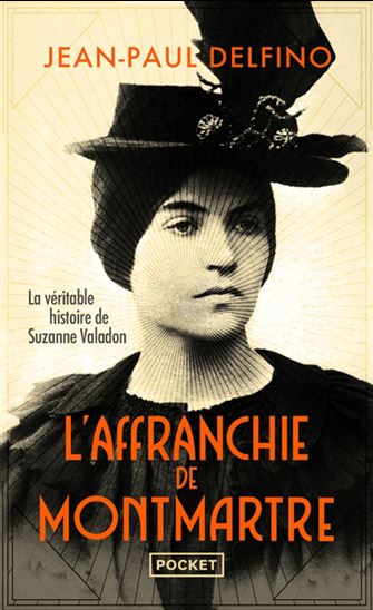 L&#39;Affranchie de Montmartre : la véritable histoire de Suzanne Valadon - JEAN-PAUL DELFINO