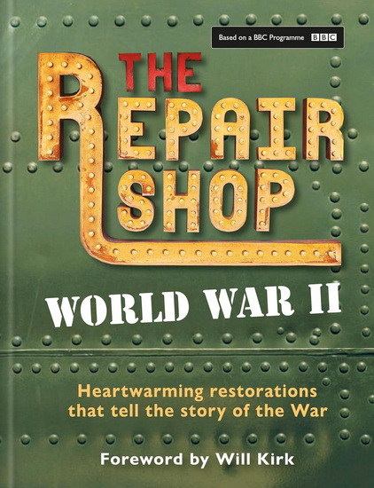 The Repair Shop: WWII: Heartwarming Restorations that Tell the Story of The War - JAYNE DOWLE