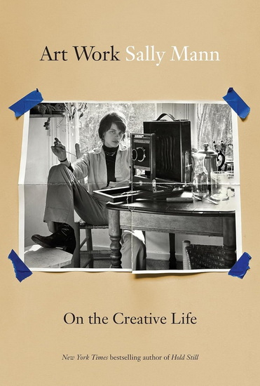 Art Work: On the Creative Life - SALLY MANN