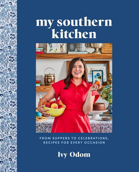 My Southern Kitchen: From Suppers to Celebrations, Recipes for Every Occasion - IVY ODOM