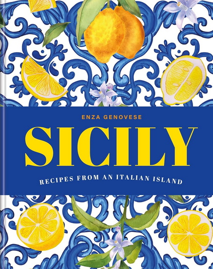 Sicily: Recipes from an Italian island - ENZA GENOVESE