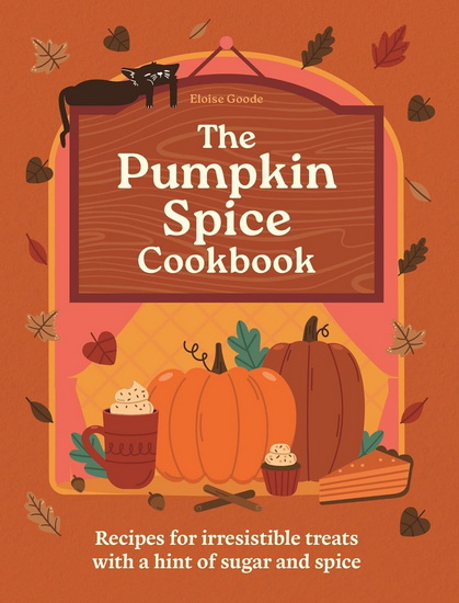 The Pumpkin Spice Cookbook: Recipes for irresistible treats with a hint of sugar and spice - COLLECTIF