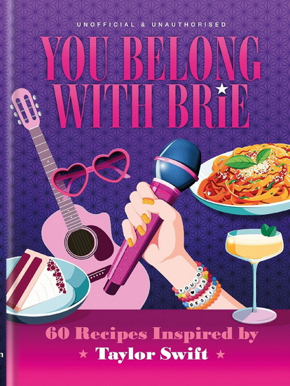 You Belong with Brie: 60 Recipes Inspired by Taylor Swift - COLLECTIF