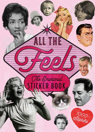 All The Feels: A Sticker Book of Faces and Emotions! - LUKE HERRIOTT