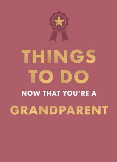 Things to Do Now That You&#39;re a Grandparent - AMY GOYER