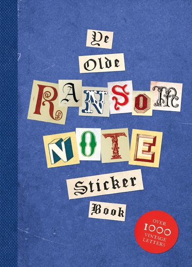 Ye Olde Ransom Note Sticker Book: Over 2000 peel-off letters for your anonymous messages - LUKE HERRIOTT