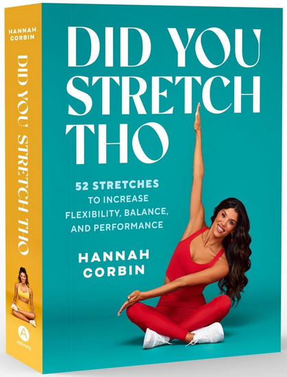 Did You Stretch Tho: 52 Stretches to Increase Flexibility, Balance, and Performance - HANNAH CORBIN