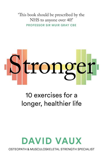 Stronger: 10 exercises for a longer, healthier life - DAVID VAUX