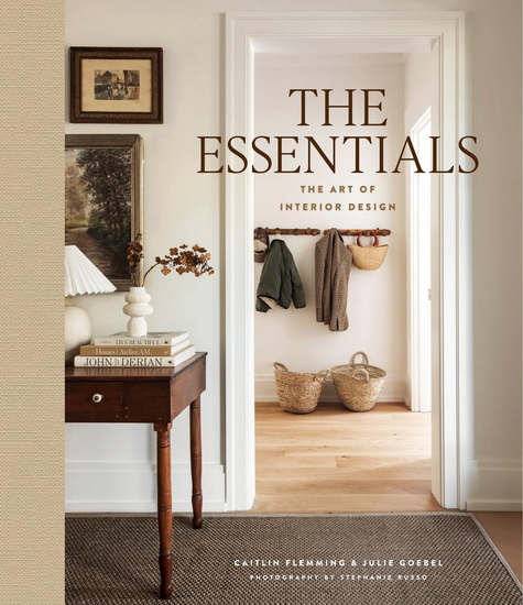 The Essentials: The Art of Interior Design, a Guide to Furnishing, Decorating, and Styling Your Home - CAITLIN FLEMMING