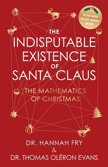 The Indisputable Existence of Santa Claus: The Mathematics of Christmas - THOMAS OLÉRON EVANS