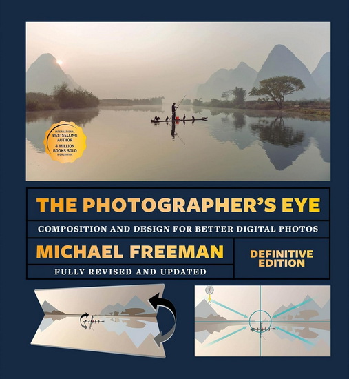 The Photographer&#39;s Eye/Definitive Edition: Composition and Design for Better Digital Photos - MICHAEL FREEMAN