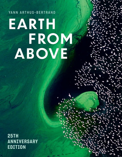 Earth from Above (25th Anniversary Edition) - YANN ARTHUS-BERTRAND