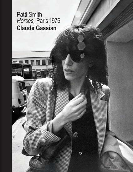 Patti Smith: Horses, Paris 1976 - CLAUDE GASSIAN