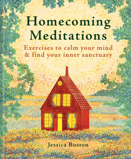 Homecoming Meditations: Exercises to Calm Your Mind & Find Your Inner Sanctuary - JESSICA BOSTON