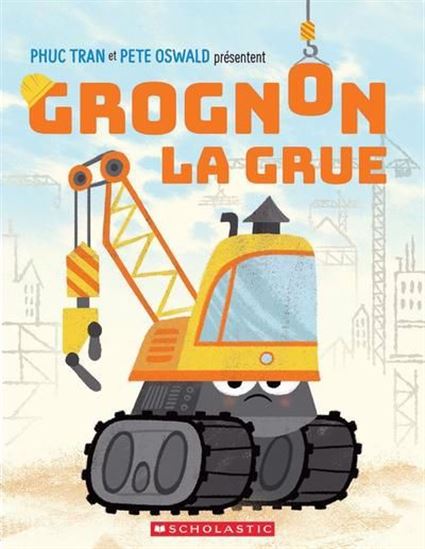Grognon, la grue - PHUC TRAN - PETE OSWALD