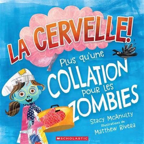 La Cervelle ! Plus qu&#39;une collation pour les zombies - STACY MCANULTY - MATTHEW RIVERA