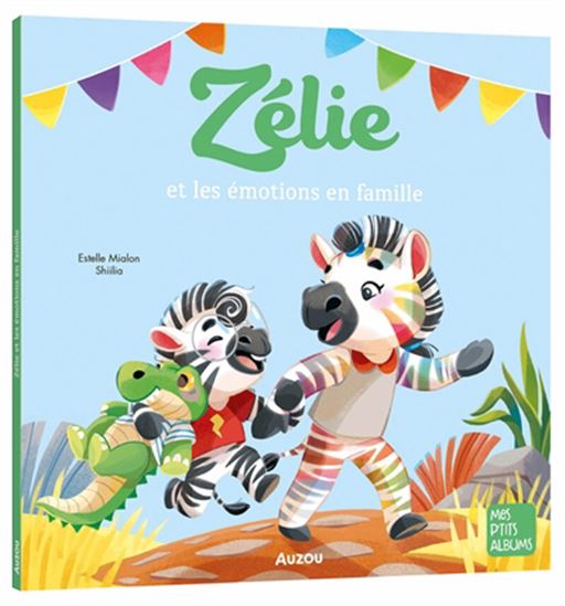 Zélie et les émotions en famille - ESTELLE MIALON - SHIILIA