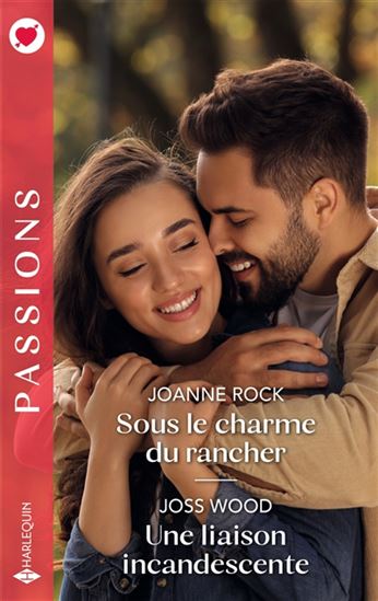 Sous le charme du rancher/Une liaison incandescente - JOANNE ROCK - JOSS WOOD