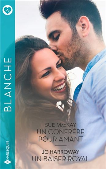 Un confrère pour amant/Un baiser royal - SUE MCKAY - J C HARROWAY