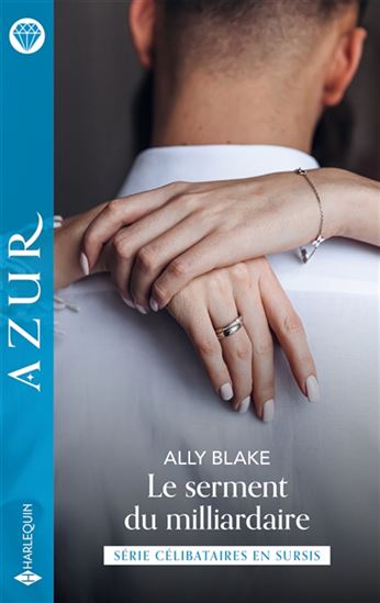 Le Serment du milliardaire : célibataires en sursis - ALLY BLAKE