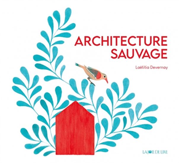 Architecture sauvage - LAËTITIA DEVERNAY