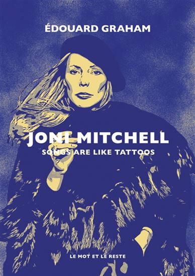 Joni Mitchell : songs are like tattoos N. éd. - EDOUARD GRAHAM