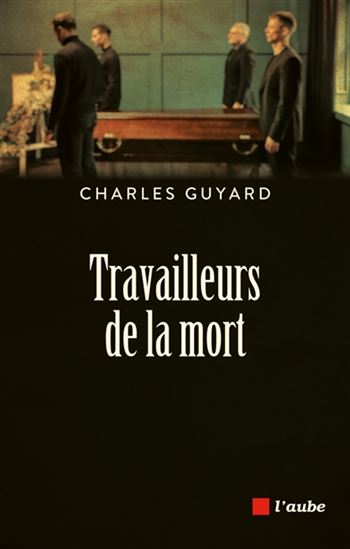 Travailleurs de la mort - CHARLES GUYARD