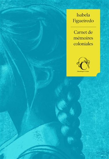 Carnet de mémoires coloniales - ISABELA FIGUEIREDO