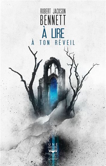 A lire à ton réveil - ROBERT JACKSON BENNETT