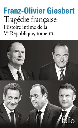 Histoire intime de la Ve République T.03 Tragédie française - FRANZ-OLIVIER GIESBERT