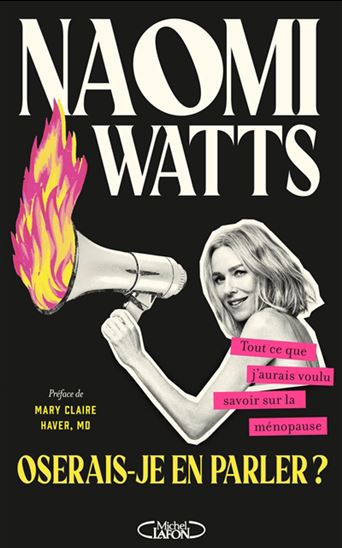 Oserais-je en parler ? : tout ce que j&#39;aurais voulu savoir sur la ménopause - NAOMI WATTS