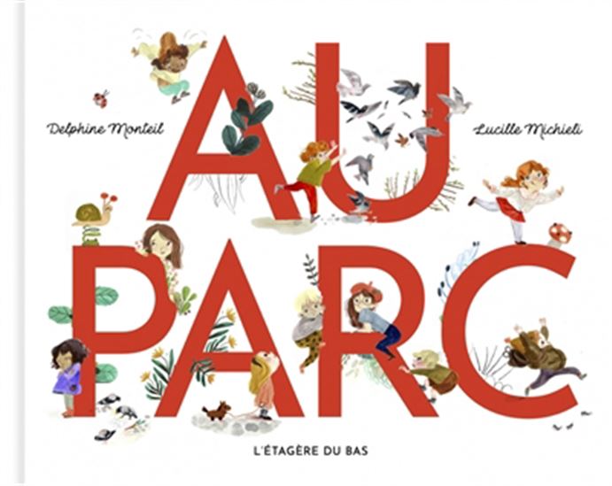 Au parc - DELPHINE MONTEIL - LUCILLE MICHIELI