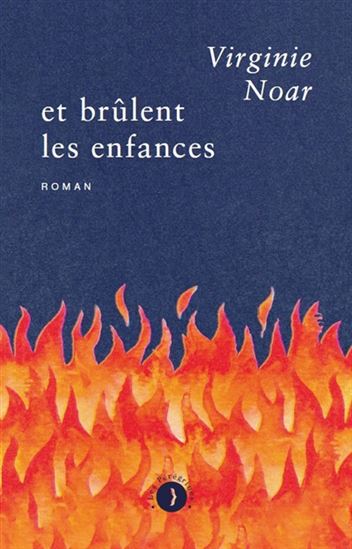 Et brûlent les enfances - VIRGINIE NOAR