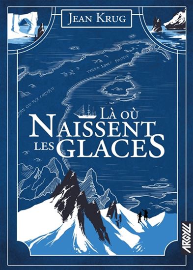 Là où naissent les glaces - JEAN KRUG - STÉPHANE ARSON