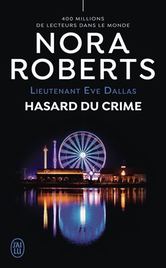 Lieutenant Eve Dallas T.58 Hasard du crime - NORA ROBERTS