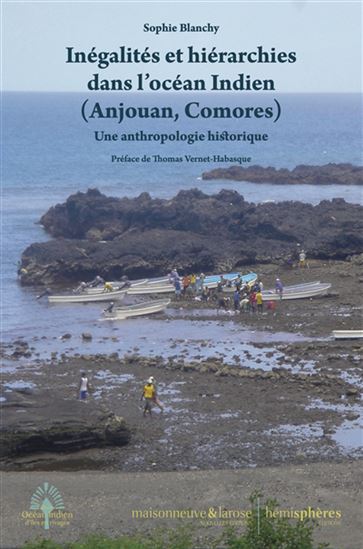 Inégalités et hiérarchie dans l&#39;océan Indien : Anjouan, Comores : une anthropologie historique - SOPHIE BLANCHY