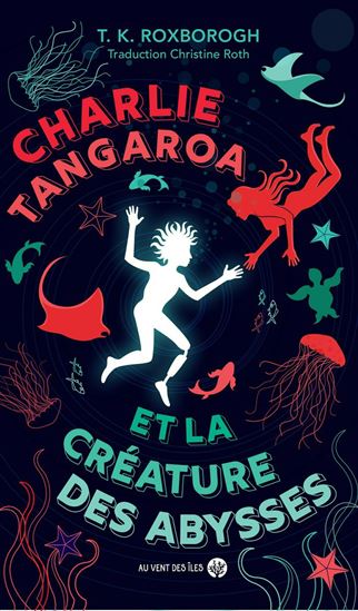 Charlie Tangaroa et la créature des abysses - TANIA K ROXBOROGH